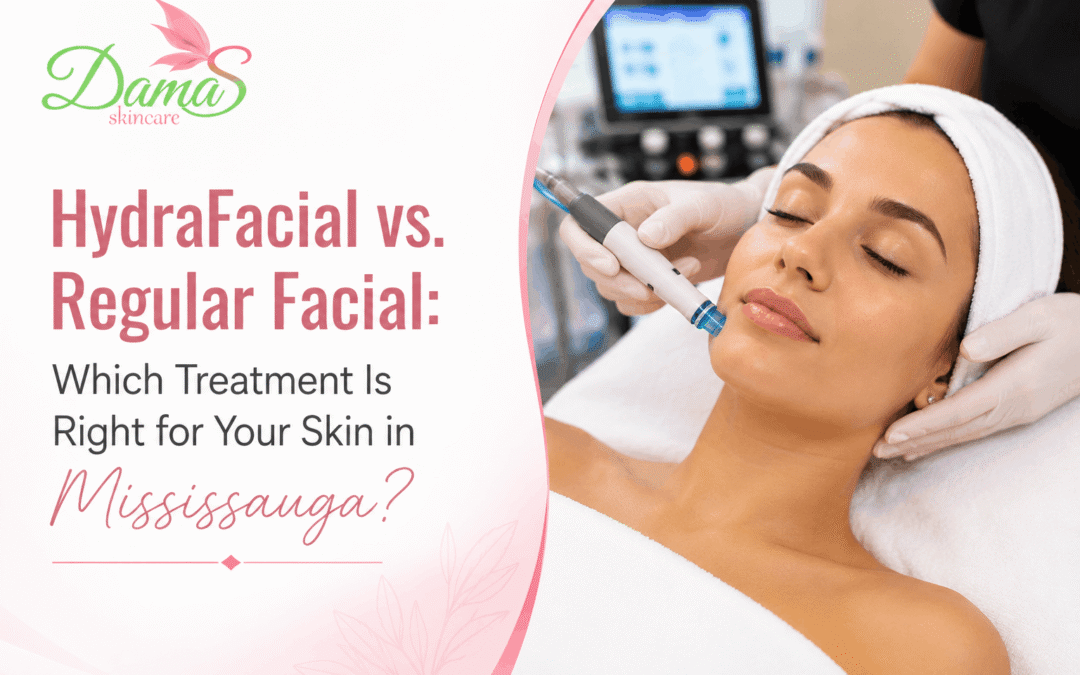 HydraFacial vs. Regular Facial: Which Treatment Is Right for Your Skin in Mississauga?
